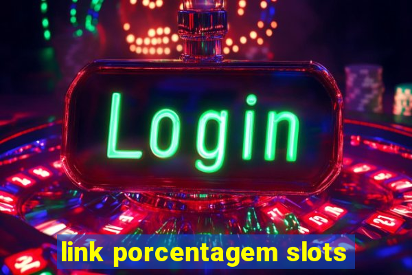 link porcentagem slots